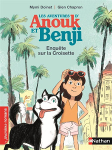 Les aventures d'Anouk et Benji : Enquête sur la croisette - Doinet Mymi ; Chapron Glen