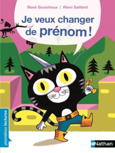 Je veux changer de prénom ! - Gouichoux René ; Saillard Rémi