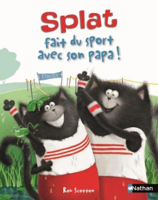 Splat le chat Tome 13 : Splat fait du sport avec son papa ! - Scotton Rob ; Heyman Alissa ; Eberz Robert