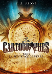 Les cartographes Tome 1 : La sentence de verre - Grove S. E.