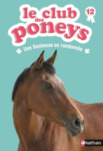 Le club des poneys Tome 12 : Une duchesse en randonnée - Baussier Sylvie ; Rabouan Olivier ; Pelissier Lisa