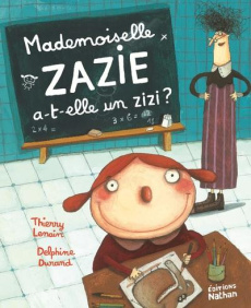 Mademoiselle Zazie a-t-elle un zizi ? - Lenain Thierry ; Durand Delphine