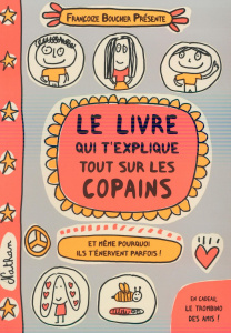 Le livre qui t'explique tout sur les copains - Boucher Françoize
