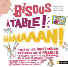 Bisous, à table ! maman ! - Godard Delphine ; Weil Nathalie ; Nicolet Stéphane