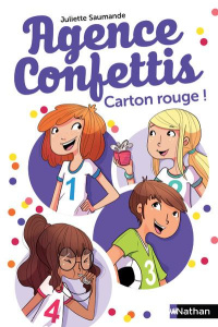 Agence confettis Tome 3 : Carton rouge ! - Saumande Juliette ; Canac Hélène