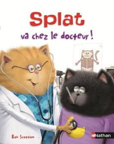 Splat le chat Tome 15 : Splat va chez le docteur - Scotton Rob ; Hapka Catherine ; Brantz Loryn