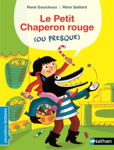 Le petit chaperon rouge (ou presque) - Gouichoux René ; Saillard Rémi