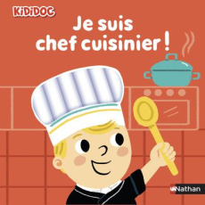 Je suis chef cuisinier ! - Piffaretti Marion