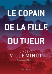 Le copain de la fille du tueur - Villeminot Vincent