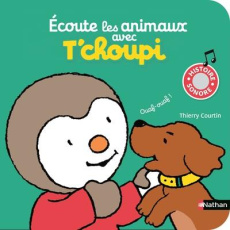 Ecoute les animaux avec T'choupi - Courtin Thierry ; Holms Nathalie