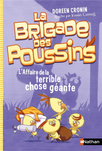 La brigade des poussins : L'affaire de la terrible chose géante - Cronin Doreen ; Cornell Kevin ; Maillard Alexandra
