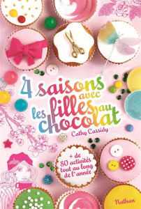 Les filles au chocolat : 4 saisons avec les filles au chocolat - Cassidy Cathy ; Guitton Anne ; Normand Marlène