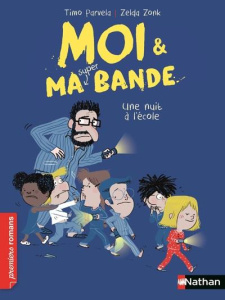 Moi & ma super bande Tome 7 : Une nuit à l'école - Parvela Timo ; Zonk Zelda ; Kuningas Johanna