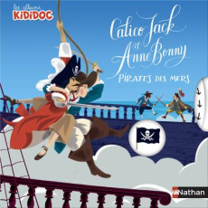 Calico Jack et Anne Bonny pirates des mers - Baumann Anne-Sophie ; Pelon Sébastien