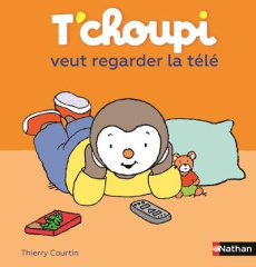 T'choupi veut regarder la télé - Courtin Thierry