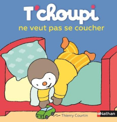 T'choupi ne veut pas se coucher - Courtin Thierry