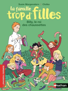 La famille trop d'filles : Billy, le roi des chausettes - Morgenstern Susie
