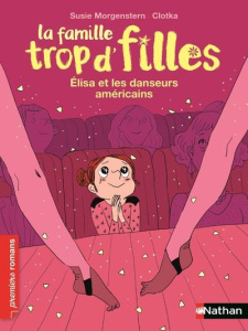 La famille trop d'filles : Elisa et les danseurs américains - Morgenstern Susie