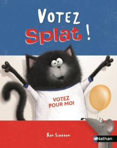 Splat le chat Tome 21 : Votez Splat ! - Scotton Rob ; Bright J-E ; Eberz Robert