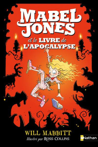 Les improbables aventures de Mabel Jones Tome 3 : Le livre de l'apocalypse - Mabbitt Will ; Collins Ross ; Le Plouhinec Valérie