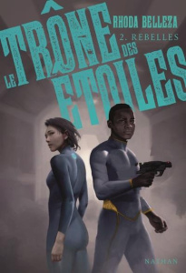 Le trône des étoiles Tome 2 : Rebelles - Belleza Rhoda ; Loussouarn Samuel