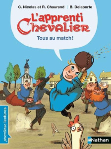 L'apprenti chevalier : Tous au match ! - Nicolas Christophe ; Chaurand Rémi ; Delaporte Bér