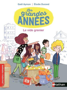 Les grandes années : Le vide-grenier - Aymon Gaël ; Durand Elodie