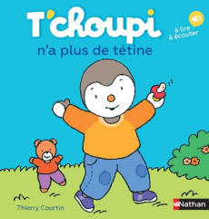 T'choupi n'a plus de tétine - Courtin Thierry