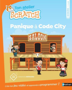 Ton atelier Scratch. Panique à Code City - Bernard Alexandra ; Tornior Rémy