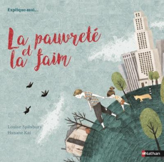 La pauvreté et la faim - Spilsbury Louise ; Kai Hanane ; Liabeuf Christine