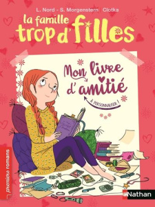 La famille trop d'filles. Mon livre d'amitié - Nord Lilas ; Morgenstern Susie