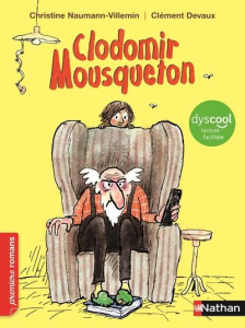 Clodomir Mousqueton [ADAPTE AUX DYS - Naumann-Villemin Christine ; Devaux Clément