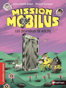 Mission Mobilus : Les disparus de Kolos - Balpe Anne-Gaëlle ; Garrigue Roland