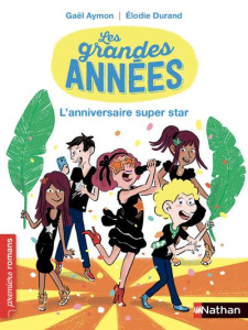 Les grandes années : L'anniversaire super star - Aymon Gaël ; Durand Elodie