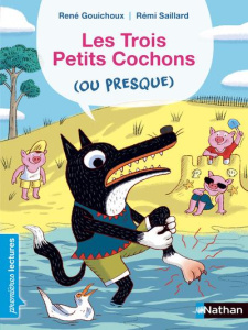 Les trois petits cochons (ou presque) - Gouichoux René ; Saillard Rémi