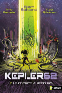 Kepler62 Tome 2 : Le compte à rebours - Parvela Timo ; Sortland Bjorn ; Pitkänen Pasi ; He