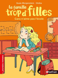 La famille trop d'filles : Cara n'aime pas l'école - Morgenstern Susie