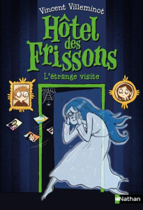Hôtel des frissons Tome 4 : L'étrange visite - Villeminot Vincent ; Dreidemy Joëlle