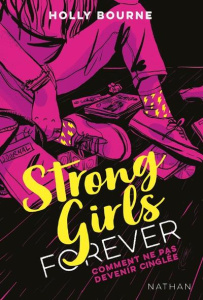 Strong Girls Forever Tome 1 : Comment ne pas devenir cinglée - Bourne Holly ; Guitton Anne