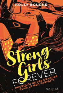 Strong Girls Forever Tome 2 : Pourquoi ne pas craquer sur le mec parfait ? - Bourne Holly ; Guitton Anne