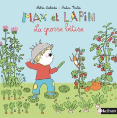 Max et lapin Tome 6 : La grosse bêtise - Desbordes Astrid ; Martin Pauline