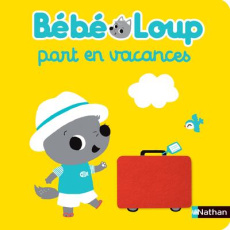 Bébé Loup : Bébé Loup part en vacances - Hayashi Emiri