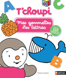Mes gommettes T'choupi Les lettres. Avec plus de 100 gommettes repositionnables - Courtin Thierry