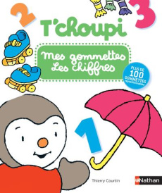 Mes gommettes T'choupi Les chiffres. Avec plus de 100 gommettes repositionnables - Courtin Thierry