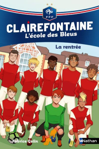 Clairefontaine - L'école des Bleus Tome 1 : La rentrée - Colin Fabrice ; Chatal Christine