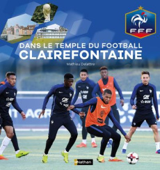 Dans le temple du football, Clairefontaine - Delattre Mathieu