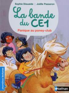 La bande du CE1 : Panique au poney-club - Dieuaide Sophie ; Passeron Joëlle