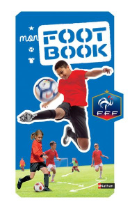 Mon foot book FFF - Delattre Mathieu ; Chatal Christine