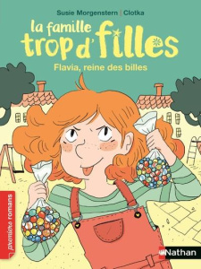 La famille trop d'filles : Flavia, reine des billes - Morgenstern Susie