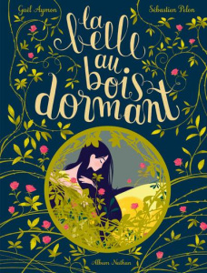 La belle au bois dormant - Aymon Gaël ; Pelon Sébastien